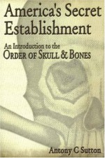 America's Secret Establishment: An Introduction to the Order of Skull & Bones - Antony C. Sutton