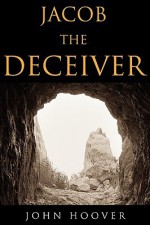 Jacob the Deceiver - John Hoover