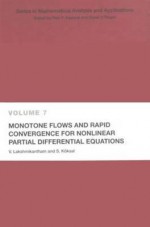 Monotone Flows and Rapid Convergence for Nonlinear Partial Differential Equations - Raymond Bonnett, V. Lakshmikantham, Lakshmikantham Lakshmikantham