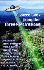 Bizarre Tales from the Three Notch'd Road - K. A. Blaha