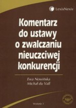 Komentarz do ustawy o zwalczaniu nieuczciwej konkurencji. Książka dla praktyków - Ewa Nowińska, Michał du Vall