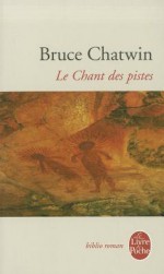 Le chant des pistes - Bruce Chatwin, Jacques Chabert