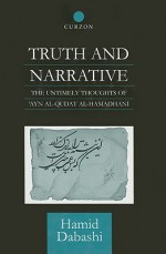 Truth and Narrative: The Untimely Thoughts of Ayn Al-Qudat Al-Hamadhani - Hamid Dabashi