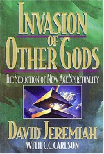 Invasion of Other Gods - David Jeremiah, Carole C. Carlson