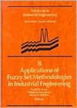 Applications of Fuzzy Set Methodologies in Industrial Engineering - Gerald W. Evans, Waldemar Karwowski