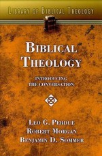 Biblical Theology: Introducing the Conversation - Leo Perdue