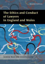 The Ethics and Conduct of Lawyers in England and Wales: Second Edition - Andrew Boon, Jennifer Levin