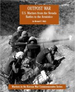 U.S. Marines from the Nevada Battles to the Armistice: Outpost War - Bernard C. Nalty