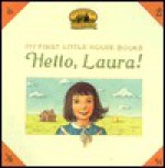 Hello, Laura - Laura Ingalls Wilder, Renée Graef, Susan McAliley