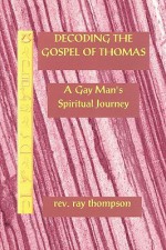 Decoding the Gospel of Thomas - Raymond Thompson