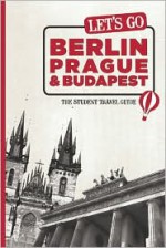 Let's Go Berlin, Prague & Budapest: The Student Travel Guide - Harvard Student Agencies, Inc., Sophia Angelis