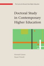 Doctoral Study in Contemporary Higher Education (Society for Research into Higher Education) - Howard Green, Stuart Powell