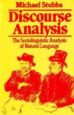 Discourse Analysis: The Sociolinguistic Analysis of Natural Language - Michael Stubbs