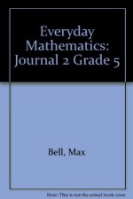 Everyday Mathematics: Student Math Journal, Vol. 2, Common Core State Standards Edition - Max Bell, The University of Chicago School Mathematics Project