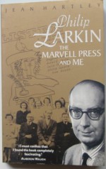 Philip Larkin, the Marvell Press and Me - Jean Hartley