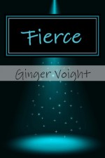 Fierce, - Ginger Voight