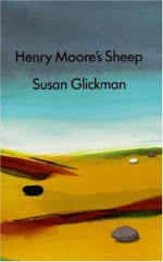 Henry Moore's Sheep - Susan Glickman