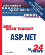 Sams Teach Yourself ASP.Net in 24 Hours Complete Starter Kit [With CDROM] - Scott Mitchell