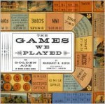 The Games we Played: The Golden Age of Board and Table Games - Margaret Hofer, Kenneth T. Jackson