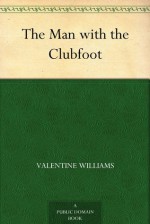 The Man with the Club Foot - Valentine Williams