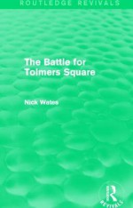 The Battle for Tolmers Square (Routledge Revivals) - Nick Wates