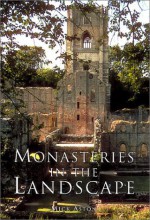 Monasteries In The Landscape - Mick Aston