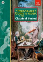 A Performer's Guide To Music Of The Classical Period - Anthony Burton