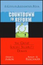 Countdown to Reform: The Great Social Security Debate - Henry J. Aaron, Robert D. Reischauer