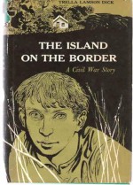 Island on the Border: a Civil War Story - Trella Lamson Dick