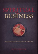 Spiritual Business: Creating A Business From The Heart - Kate Forster