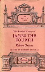 Scottish History of James the Fourth - Robert Greene