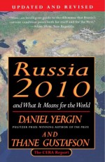 Russia 2010: And What It Means for the World - Daniel Yergin, Thane Gustafson