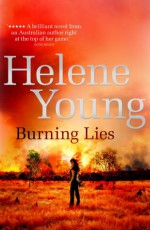 Burning Lies - Helene Young