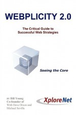 Webplicity 2.0: The Critical Guide to Successful Web Strategies - Bill Young