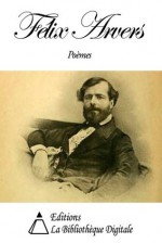 Poèmes de Félix Arvers (French Edition) - Félix Arvers