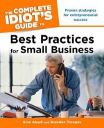 The Complete Idiot's Guide to Best Practices for Small Business - Gina Abudi, Brandon Toropov, Brandon Yusuf Toropov