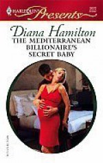 The Mediterranean Billionaire's Secret Baby - Diana Hamilton