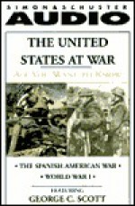 All You Want to Know: The United States at War: The Spanish American War and World War I - Knowledge Products, George C. Scott