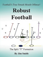 Football's True Smash Mouth Offense! Robust Football - Jim Smith Jr.