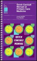 Quick Consult Manual of Primary Care Medicine - Gideon Bosker, Paul Stander