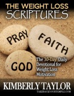 The Weight Loss Scriptures: The 30-Day Daily Devotional for Weight Loss Motivation - Kimberly Taylor