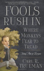 Fools Rush in Where Monkeys Fear to Tread - Carl R. Trueman