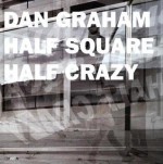 Dan Graham: Half Square Half Crazy [With CDROM] - Dan Graham