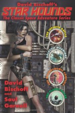 Star Hounds: The Classic Space Adventure Series - David Bischoff, Saul Garnell