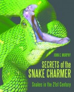 Secrets of the Snake Charmer - John C. Murphy