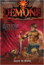 Demons: A Clash of Steel Anthology - Jason M. Waltz, Bill Ward