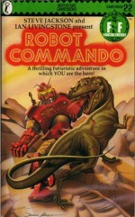 Robot Commando (Adventure Gamebooks #22) - Ian Livingstone, Steve Jackson