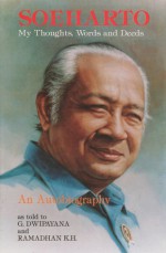 Soeharto, My Thoughts, Words, And Deeds: An Autobiography - G. Dwipayana, Ramadhan K.H.