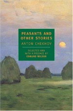 Peasants and Other Stories - Anton Chekhov, Edmund Wilson