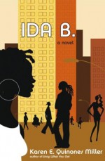 Ida B.: A Novel - Karen E. Quinones Miller